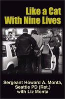 LIKE A CAT WITH NINE LIVES (The Near-Death Experiences Of A Career Cop) A Novel 1588515753 Book Cover
