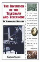 The Invention of the Telegraph and Telephone in American History 0766018415 Book Cover