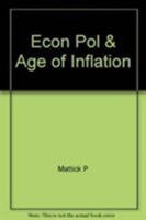 Economics,Pol.&the Age Inflation 0850362598 Book Cover