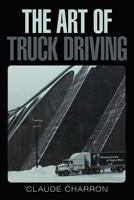 The Art of Truck Driving 1449729355 Book Cover