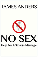 No Sex: Help For A Sexless Marriage B0BLKPXY2H Book Cover