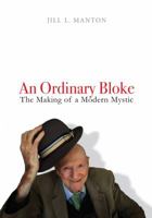 An Ordinary Bloke: The Making of a Modern Mystic 0994470789 Book Cover