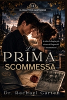 La prima scommessa: A volte la bugia più sicura è fingere di innamorarsi (Il collettivo Hawthorne) (Italian Edition) B0H8DN1DF8 Book Cover