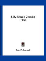 J. B. Simeon Chardin (1900) 2329427190 Book Cover