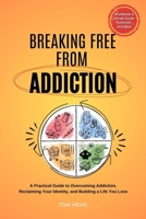 Breaking Free From Addiction: A Practical Guide to Overcoming Addiction, Reclaiming Your Identity, and Building a Life You Love B0HDGTNJY2 Book Cover