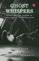 Ghost Whispers: Spine-Chilling Stories of Paranormal Investigations 9370035494 Book Cover