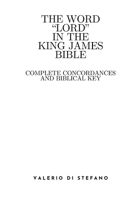 The Word "Lord" in the King James Bible: Complete Concordances and Biblical Keys 1300277424 Book Cover