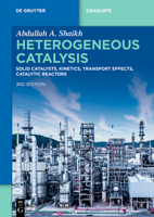 Heterogeneous Catalysis: Solid Catalysts, Kinetics, Transport Effects, Catalytic Reactors 311162224X Book Cover