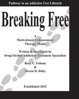 Breaking Free: The Pathway to an Addiction Free Lifestyle 0988806363 Book Cover