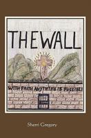 The Wall: With Faith Anything Is Possible 143922482X Book Cover
