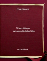 Glanzfunken: 7 Kurzerzählungen nach unterschiedlichen Stilen (German Edition) 3819280553 Book Cover