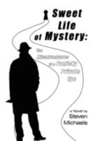 Sweet Life of Mystery: The Misadventures of a Panicky Private Eye 0595475248 Book Cover