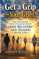 Get a Grip on Your Grief! : Control Your Grief... Before It Controls You 0976578158 Book Cover