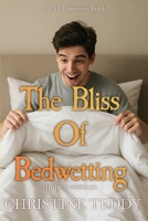 The Bliss of Bedwetting (diaper version) B0FJYFC8H9 Book Cover