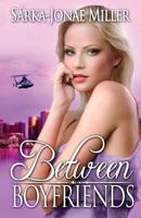 Between Boyfriends 1620151820 Book Cover