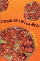 A Vegan Taste of East Africa (Vegan Cookbooks) 1897766971 Book Cover