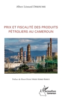 Prix et fiscalité des produits pétroliers au Cameroun (Harmattan Cameroun) (French Edition) 2343163944 Book Cover