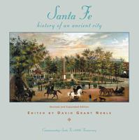 Santa Fe, History of an Ancient City: Revised and Expanded Edition 0933452276 Book Cover