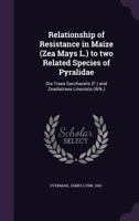 Relationship of resistance in maize (Zea mays L.) to two related species of Pyralidae: Dia traea saccharalis (F.) and Zeadiatraea lineolata 1378207416 Book Cover