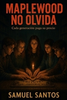 Maplewood no olvida: Cada generación paga su precio (Spanish Edition) B0FS7R4998 Book Cover