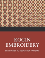 Kogin Embroidery Blank Grids to Design New Patterns: Japanese Hand Stitching Repeating Patterns Workbook 1088915000 Book Cover