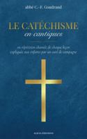 Le Catéchisme en cantiques: ou répétition chantée de chaque leçon expliquée aux enfants par un curé de campagne 2384556541 Book Cover