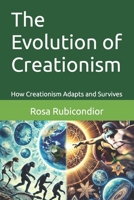 The Evolution of Creationism: How Creationism Adapts and Survives (Unintelligent Design) B0DZTN82SV Book Cover