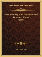 Peter Whitney, And His History Of Worcester Count 1161792430 Book Cover