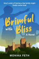 Brimful with Bliss: A Novel 1510775188 Book Cover