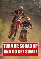 Turn Up Squad Up and Go Get Some !.: Impress friends with this notepad for planning adventures - log accessories such as helmets grips, gloves and boots. 1094972215 Book Cover