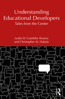 Understanding Educational Developers: Tales from the Center 1642675814 Book Cover