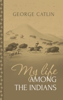 My Life among the Indians 1667306626 Book Cover