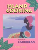 Island Cooking: Recipes from the Caribbean 0895944006 Book Cover