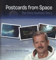 Postcards from Space: The Chris Hadfield Story 1894813642 Book Cover