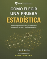 Cómo elegir una prueba estadística: 6 criterios para seleccionar procedimientos estadísticos en tesis y artículos científicos (Spanish Edition) 6129916345 Book Cover