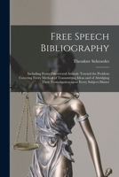 Free Speech Bibliography: Including Every Discovered Attitude Toward the Problem Covering Every Method of Transmitting Ideas and of Abridging Their Promulgation Upon Every Subject-matter 1240122829 Book Cover
