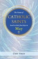 The Names of CATHOLIC SAINTS: based on their feast days in MAY B0G3XQFY3Q Book Cover