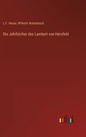 Die Jahrbucher Des Lambert Von Hersfeld... 3368454528 Book Cover
