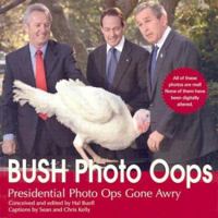 Bush Oops: Presidential Photo Ops Gone Awry 1579123724 Book Cover