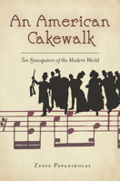 An American Cakewalk: Ten Syncopators of the Modern World 0804791996 Book Cover