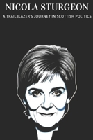 Nicola Sturgeon: A Trailblazer's Journey in Scottish Politics B0F3TVH3PG Book Cover