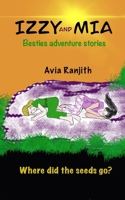 Izzy and Mia- Where did the seeds go?: Besties adventure stories 0645227145 Book Cover