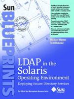 LDAP in the Solaris Operating Environment: Deploying Secure Directory Services (Sun BluePrints, The Official Sun Microsystems Resource Series) 0131456938 Book Cover