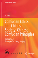 Confucian Ethics and Chinese Society: Chinese Confucian Principles (Understanding China) 9819530679 Book Cover