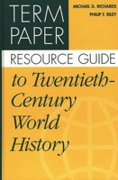 Term Paper Resource Guide to Twentieth-Century World History 0313305595 Book Cover