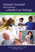 Animal-Assisted Interventions in Health Care Settings: A Best Practices Manual for Establishing New Programs 1557538158 Book Cover