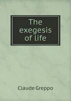 The Exegesis of Life 1104490153 Book Cover