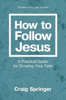 How to Follow Jesus: A Practical Guide to Growing Your Faith 031009318X Book Cover