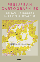 Periurban Cartographies: Kolkata's Ecologies and Settled Ruralities 1957183780 Book Cover