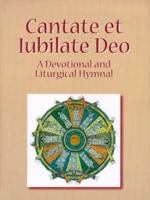 Cantate Et Iubilate Deo: A Devotional and Liturgical Hymnal 0879739711 Book Cover